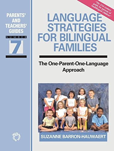Language Strategies for Bilingual Families: The One-Parent - One-Language Approach (Parents' & Teachers' Guides)
