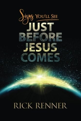 Signs You Will See Just Before Jesus Comes
