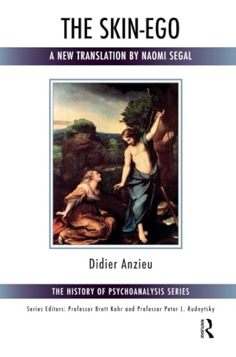 The Skin-Ego: A New Translation by Naomi Segal - The History of Psychoanalysis Series