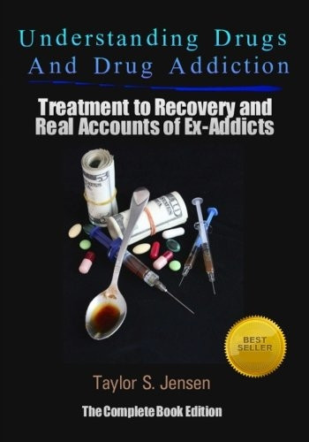 Understanding Drugs and Drug Addiction: Treatment to Recovery and Real Accounts of Ex-Addicts