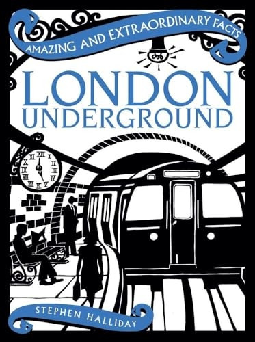 London Underground (Amazing & Extraordinary Facts)
