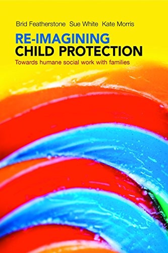 Re-imagining child protection: Towards humane social work with families
