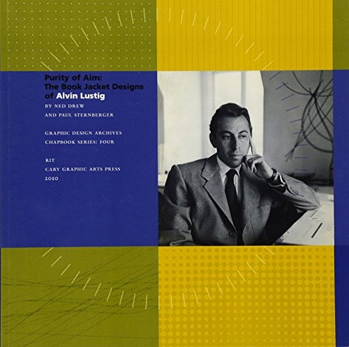 Purity of Aim: The Book Jacket Designs of Alvin Lustig (Graphic Design Archives Chapbook Series)