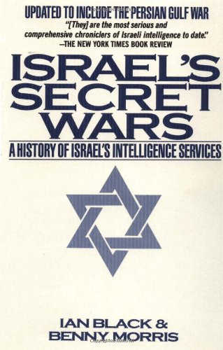 Israel's Secret Wars: a History of Israel's Intelligence Services