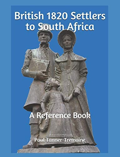 British 1820 Settlers to South Africa: A Reference Book