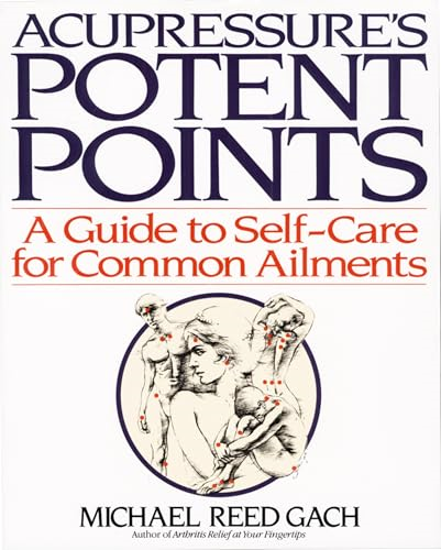 Acupressure's Potent Points: a Guide to Self-Care for Common Ailments