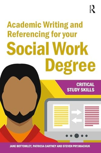 Academic Writing and Referencing for your Social Work Degree (Critical Study Skills)