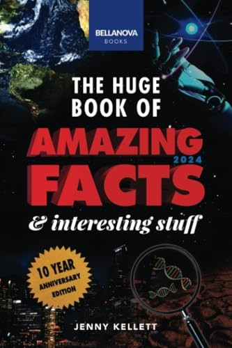 The Huge Book of Amazing Facts & Interesting Stuff 2024: Science, History, Pop Culture Facts & More 10th Anniversary Edition (Trivia Books for Adults)