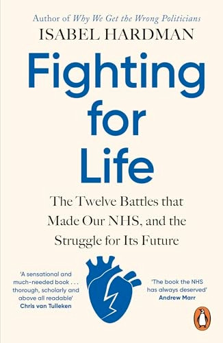 Fighting for Life: The Twelve Battles that Made Our NHS, and the Struggle for Its Future