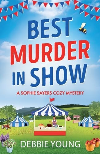 Best Murder in Show: The start of a gripping cozy murder mystery series by Debbie Young (A Sophie Sayers Cozy Mystery)
