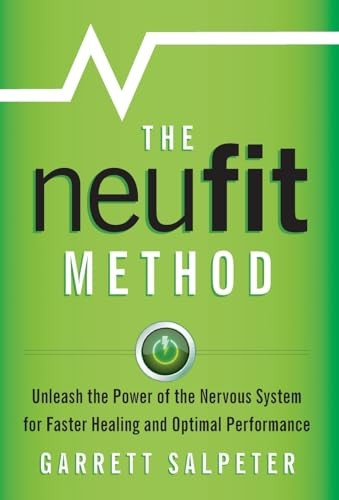 The NeuFit Method: Unleash the Power of the Nervous System for Faster Healing and Optimal Performance