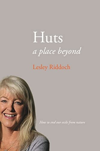 Huts: a place beyond - how to end our exile from nature