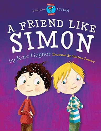 A Friend Like Simon - Autism / ASD (Moonbeam childrens book award winner 2009) - Special Stories Series 2