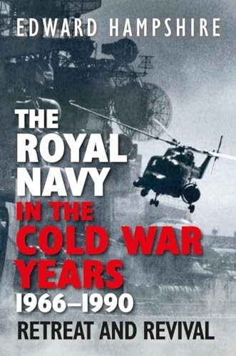 The Royal Navy in the Cold War Years, 1966-1990: Retreat and Revival