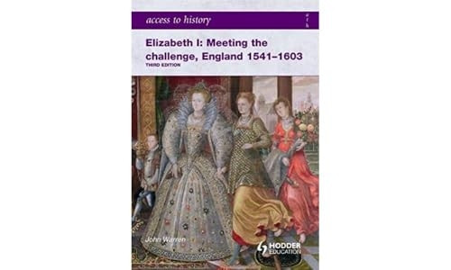 Elizabeth I Meeting the Challenge: England 1541-1603 (Access to History)