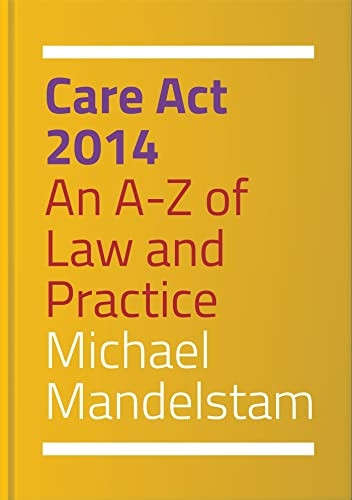 Care Act 2014: An A-Z of Law and Practice