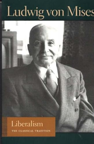 Liberalism: The Classical Tradition (Lib Works Ludwig Von Mises PB)