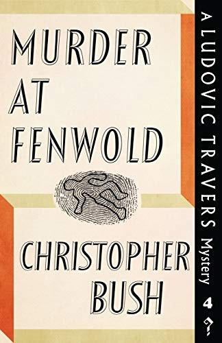 Murder at Fenwold: A  - Ludovic Travers Mystery  - (The Ludovic Travers  - Mysteries)