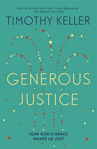 Generous Justice: How God's Grace Makes Us Just