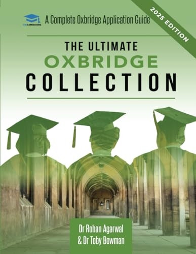 The Ultimate Oxbridge Collection: The Oxbridge Collection is your Complete Guide to Get into Oxford & Cambridge from choosing your College, writing your Personal Statement, Preparing for your Interview. For: Medicine | STEM | Humanities | Social Scie