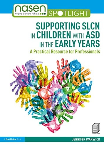 Supporting SLCN in Children with ASD in the Early Years: A Practical Resource for Professionals (nasen spotlight)