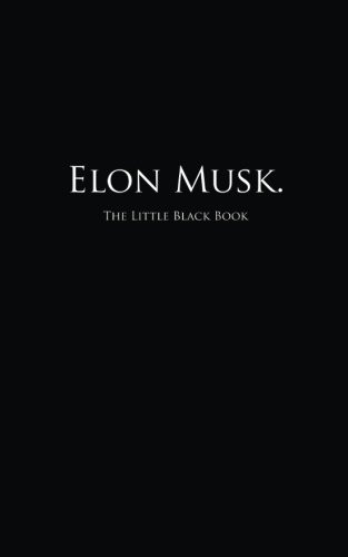 Elon Musk.: The Little Black Book (Little Black Books)