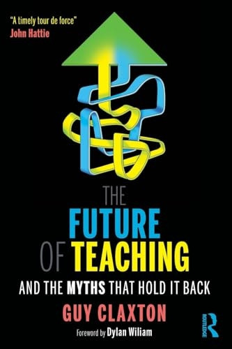 The Future of Teaching: And the Myths That Hold It Back