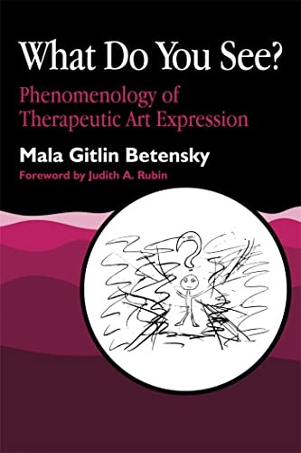 What Do You See?: Phenomenology of Therapeutic Art Expression [Illustrated]