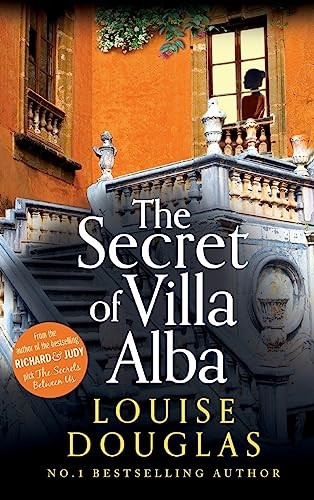 The Secret of Villa Alba: The BRAND NEW novel from NUMBER 1 BESTSELLER Louise Douglas for summer 2023
