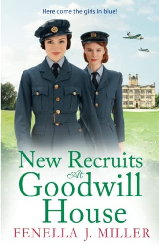 New Recruits at Goodwill House: A heartbreaking, gripping historical saga from Fenella J Miller for 2022 (Goodwill House)