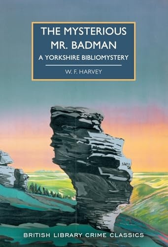 The Mysterious Mr. Badman: A Yorkshire Bibliomystery (British Library Crime Classics)