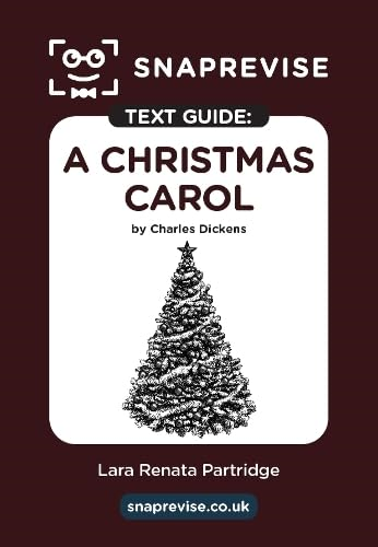 SnapRevise A Christmas  Carol Text Guide: English  Literature Revision Book |  Includes Analysis, Key  Quotes, Character Insights,  and Sample Essays for Top  Grades