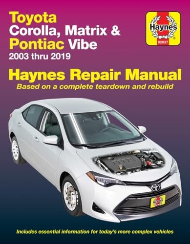 Toyota Corolla, Matrix & Pontiac Vibe 2003 Thru 2019 Haynes Repair Manual: 2003 Thru 2019 - Based on a Complete Teardown and Rebuild (Haynes Repair Manual)