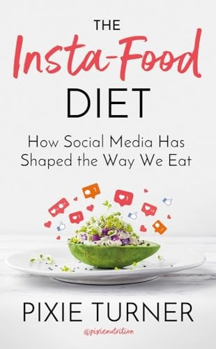 The Insta-Food Diet: How Social Media has Shaped the Way We Eat