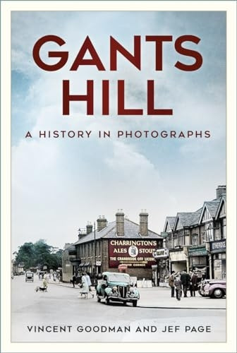 Gants Hill: Photographs and Memories of a Busy Essex Suburb