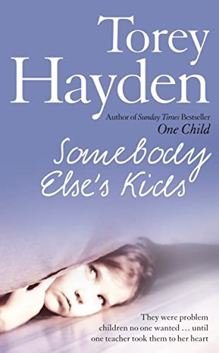 Somebody Else's Kids: They Were Problem Children No One Wanted! Until One Teacher Took Them to Her Heart