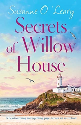 Secrets of Willow House: A -  heartwarming and uplifting  - page turner set in Ireland -  (Sandy Cove)