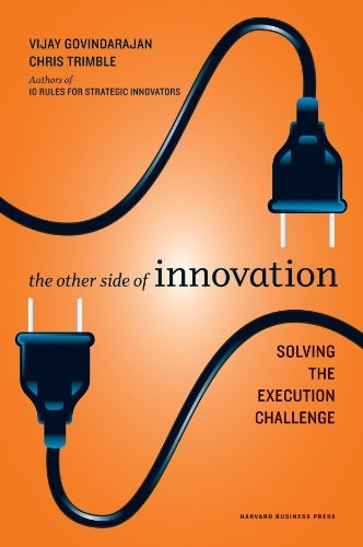 The Other Side of Innovation: Solving the Execution Challenge