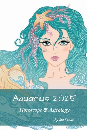 Aquarius 2025: Horoscope & Astrology (Horoscopes 2025)