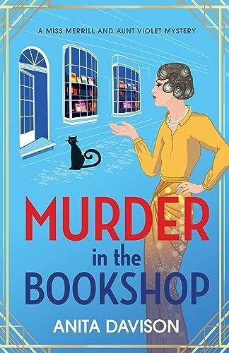 Murder in the Bookshop: The start of a BRAND NEW totally addictive WW1 cozy murder mystery from Anita Davison for 2023 (Miss Merrill and Aunt Violet Mysteries)