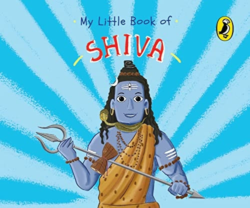 My Little Book of Shiva (Illustrated board books on Hindu mythology, Indian gods & goddesses for kids age 3+; A Puffin Original) [Board book]