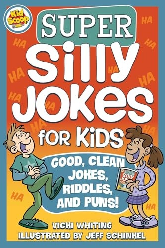 Super Silly Jokes for Kids: Good, Clean Jokes, Riddles, and Puns