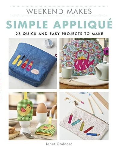 Weekend Makes: Simple Applique: 25 Quick and Easy Projects to Make (Weekend Makes)