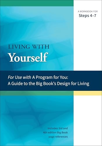 A Guide to the Big Book's Design for Living With Yourself: Steps 4-7