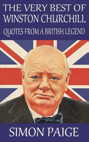 The Very Best of Winston Churchill: Quotes from a British Legend