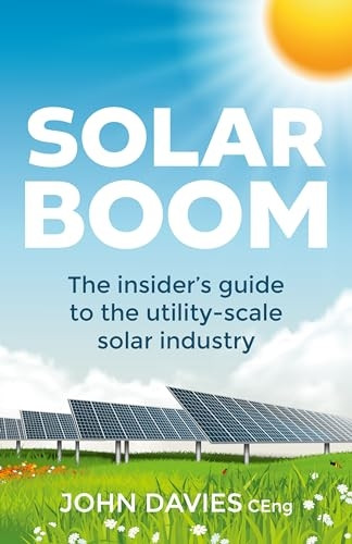 Solar Boom: The insider's  - guide to the utility  -   - scale solar industry