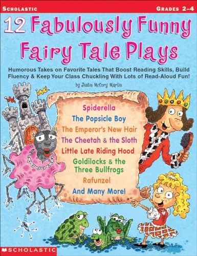 12 Fabulously Funny Fairy Tales Plays: Humorous Takes on Favorite Tales That Boost Reading Skills, Build Fluency & Keep Your Class Chuckling with Lots