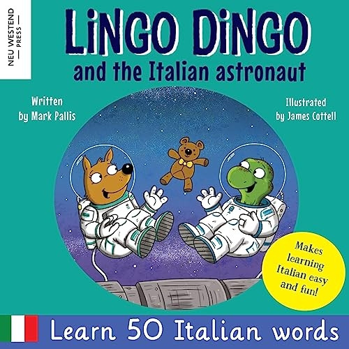 Lingo Dingo and the Italian astronaut: Laugh as you learn Italian for kids (bilingual Italian English children's book)