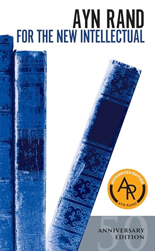For the New Intellectual: the Philosophy of Ayn Rand (50th Anniversary Edition)