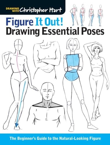 Figure it Out! Drawing Essential Poses: The Beginner's Guide to the Natural-Looking Figure (Christopher Hart Figure...